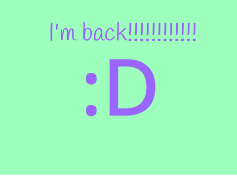 I'm Back!!