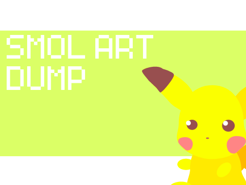  smol art dump 