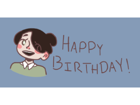 tis the anniversary of your birth