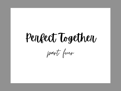 Perfect Together - Part 4 || -SunsetBeach-