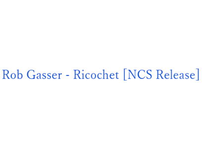 Rob Gasser - Ricochet [NCS Release]