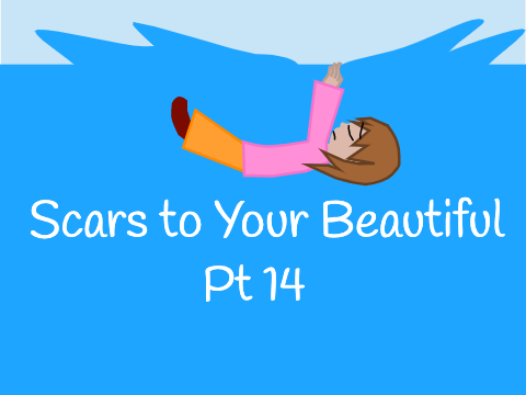 Scars to Your Beautiful Pt 14 Entry