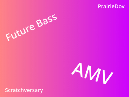 Future Bass AMV (Scratchversary)
