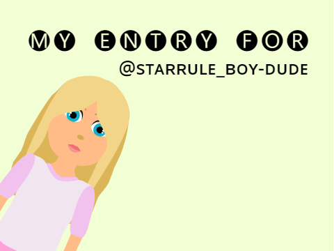 My entry for @Starrule_boy-dude *updated*