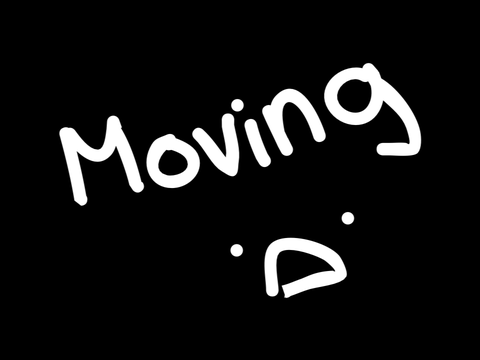 Moving :P