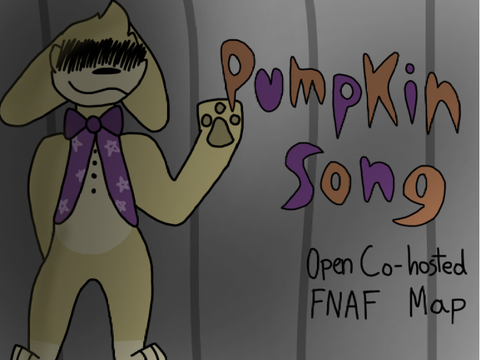 Pumpkin Song || Open Co-Hosted FNAF Map ||