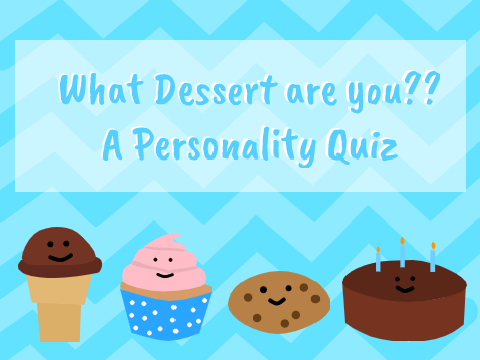 what dessert are you || personality quiz