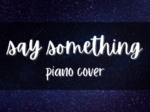 say something piano cover