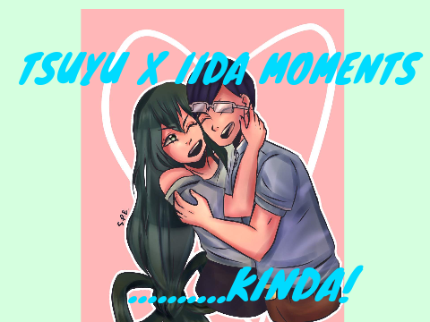  WHY DO I TAKE EVERYTHING SO LITERALLY?! XD (Iida x Tsuyu Moments but not really)