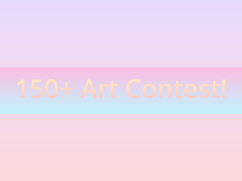 150+ Art Contest! CLOSED!!!!!!!!!!