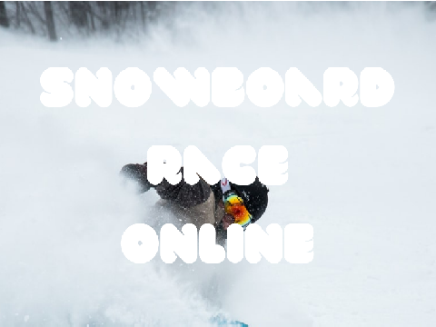 ☁Snowboard race☁ Online! #games