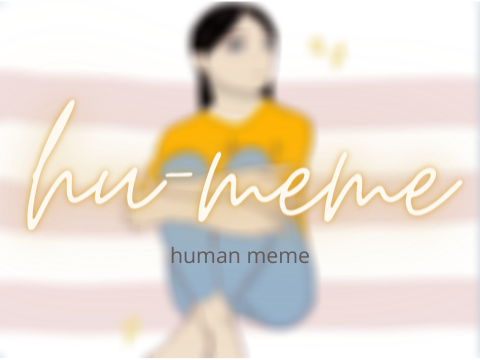 ☆*｡ hu-meme (human meme)