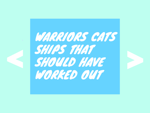 warriors cats ships that should have worked out