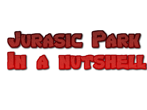 Jurassic park in a nutshell