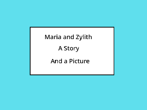 Maria and Zylith