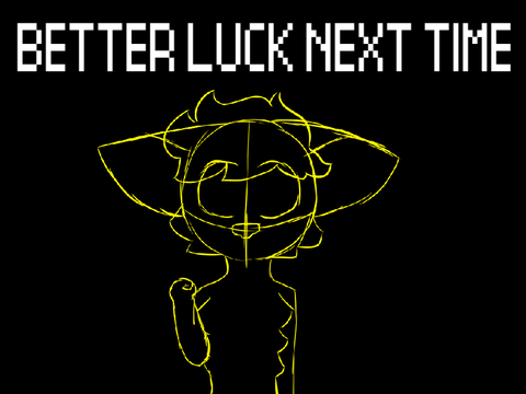 better luck next time