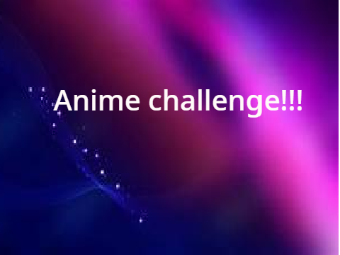 Anime challenge