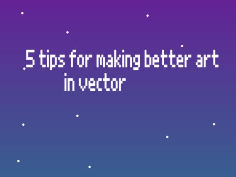 5 Tips on making better art in vector