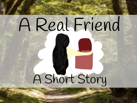A Real Friend ~ A Short Story