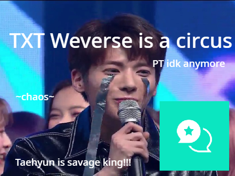 TXT weverse is a circus