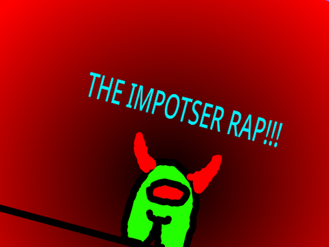 The Imposter Rap! =By NinjaBroMaking= remix 