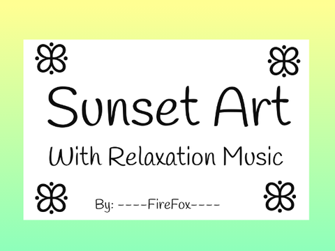 ➳ Sunset Art With Relaxation Music 