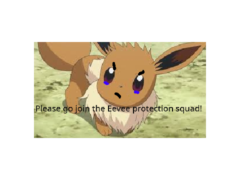 Please don't hate Eevee!!!