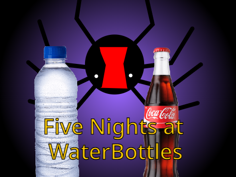 Five Nights at WaterBottles (CANCELLED)