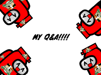 MY Q&A!!!!