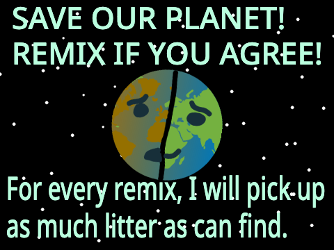 Help save our planet!! Remix if you agree! remix