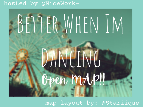 Better When I'm Dancing - Open MAP :D