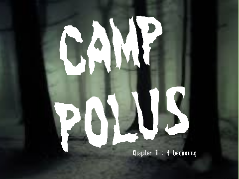 << Camp Polus - Chapter 1 >>