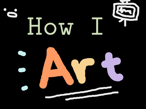 [ a basic how i art ]
