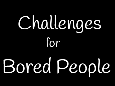 Challenges For Bored Scratchers!!!