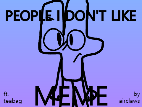 people i don't like | low effort meme