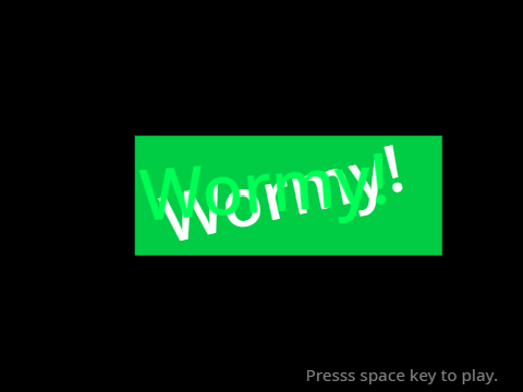 Wormy!