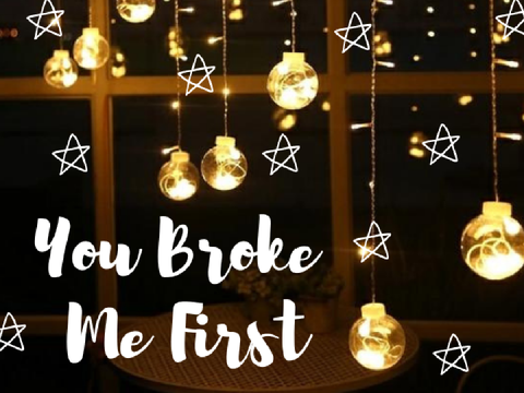 You broke me first ~ 1k