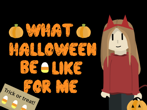 What Halloween Be Like For me #Animations