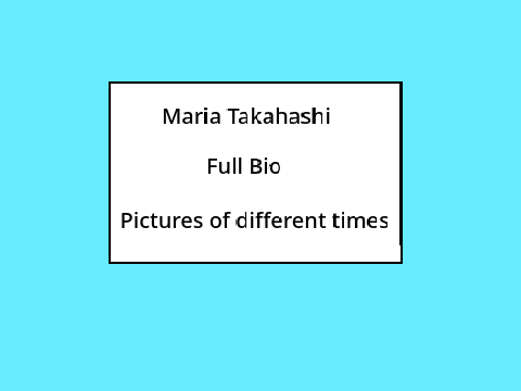 Maria Takahashi - Full Bio