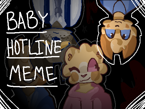 Baby Hotline /// MEME