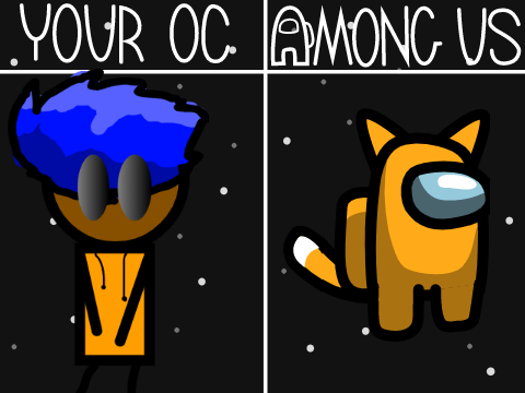 there done now do my among us oc plz