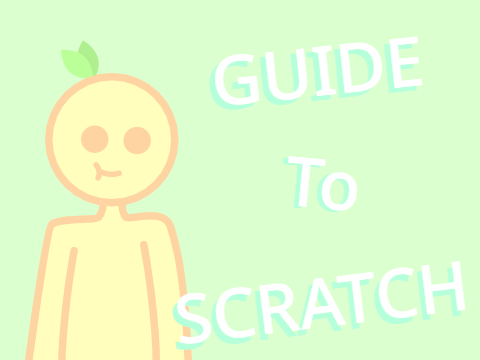 [ Guide To Scratch ]