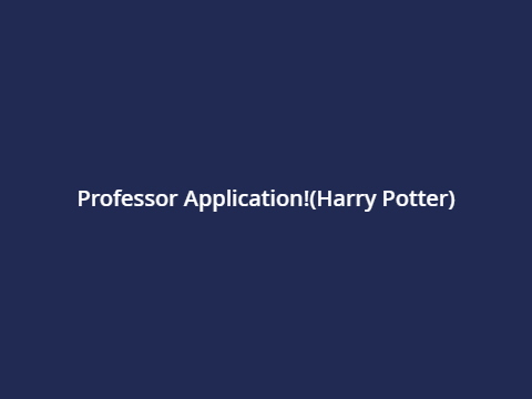 Professor Application!(Harry Potter)