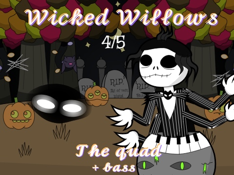 Wicked Willows (the quad)