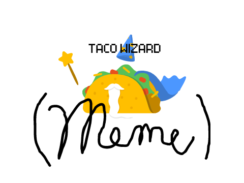 [MEME] Taco Wizard