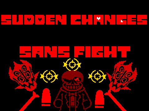 -Sudden Changes- SANS FIGHT demo