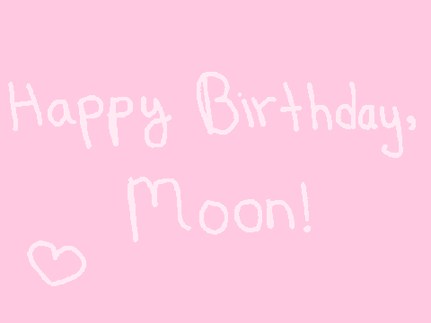 - Happy Birthday, Moon! -