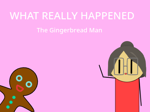 What Really Happened || The Gingerbread Man