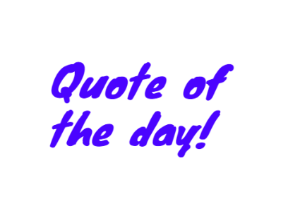 Quote of the Day