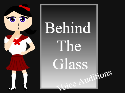 Behind the Glass Voice Audition